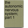 The Autonomic Nervous System; Part 1 door John Newport Langley