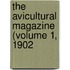 The Avicultural Magazine (Volume 1, 1902