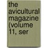 The Avicultural Magazine (Volume 11, Ser