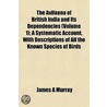 The Avifauna Of British India And Its De by James A. Murray
