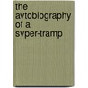 The Avtobiography Of A Svper-Tramp by William Henry Davies