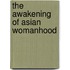 The Awakening Of Asian Womanhood