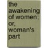 The Awakening Of Women; Or, Woman's Part