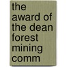 The Award Of The Dean Forest Mining Comm by Thomas Sopwith