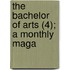 The Bachelor Of Arts (4); A Monthly Maga