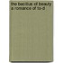 The Bacillus Of Beauty A Romance Of To-D