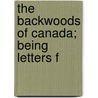 The Backwoods Of Canada; Being Letters F door Catherine Parr Strickland Traill