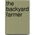 The Backyard Farmer