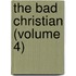The Bad Christian (Volume 4)