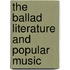 The Ballad Literature And Popular Music