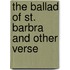 The Ballad Of St. Barbra And Other Verse