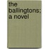 The Ballingtons; A Novel