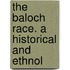 The Baloch Race. A Historical And Ethnol