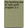 The Banking Law Of New York; Chapter 2 O door Marilyn Parker