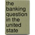 The Banking Question In The United State