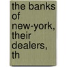 The Banks Of New-York, Their Dealers, Th door James Sloan Gibbons