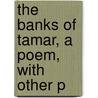 The Banks Of Tamar, A Poem, With Other P door Nicholas Toms Carrington