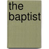 The Baptist by Robert Boyte Crawford Howell
