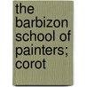 The Barbizon School Of Painters; Corot door David Croal Thomson