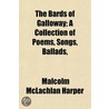 The Bards Of Galloway; A Collection Of P by Malcolm M'Lachlan Harper