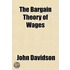 The Bargain Theory Of Wages