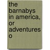 The Barnabys In America, Or Adventures O door Frances Milton Trollope