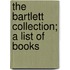 The Bartlett Collection; A List Of Books