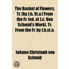 The Basket Of Flowers, Tr. [By J.H. St.A by Johann Christoph Von Schmid