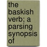 The Baskish Verb; A Parsing Synopsis Of door Edward Spencer Dodgson
