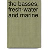 The Basses, Fresh-Water And Marine by William Charles Harris