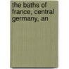 The Baths Of France, Central Germany, An door Edwin Lee
