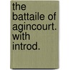 The Battaile Of Agincourt. With Introd. door Michael Draytin