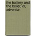 The Battery And The Boiler, Or, Adventur