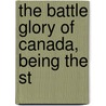 The Battle Glory Of Canada, Being The St door Alfred Brook Tucker