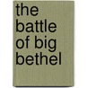 The Battle Of Big Bethel door E. Clifford Gordon