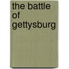 The Battle Of Gettysburg door Anon