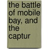The Battle Of Mobile Bay, And The Captur by Marilyn Parker