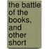 The Battle Of The Books, And Other Short