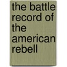 The Battle Record Of The American Rebell door Horace E. Dresser