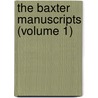 The Baxter Manuscripts (Volume 1) by William Baxter