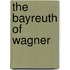 The Bayreuth Of Wagner