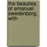 The Beauties Of Emanuel Swedenborg, With door Emanuel Swedenborg