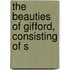 The Beauties Of Gifford, Consisting Of S
