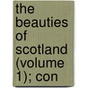 The Beauties Of Scotland (Volume 1); Con door Robert Forsyth