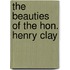 The Beauties Of The Hon. Henry Clay