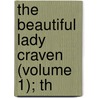 The Beautiful Lady Craven (Volume 1); Th door Elizabeth Craven Craven
