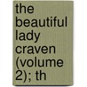The Beautiful Lady Craven (Volume 2); Th door Elizabeth Craven Craven
