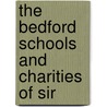 The Bedford Schools And Charities Of Sir by James Wyatt
