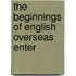 The Beginnings Of English Overseas Enter
