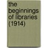 The Beginnings Of Libraries (1914)